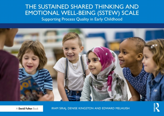 The Sustained Shared Thinking and Emotional Well-being (SSTEW) Scale : Supporting Process Quality in Early Childhood, EPUB eBook