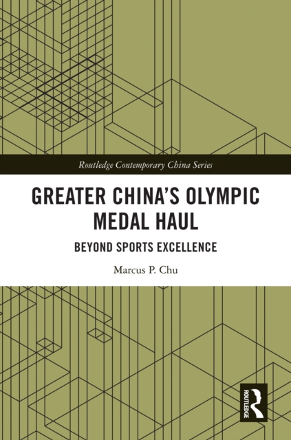 Greater China's Olympic Medal Haul : Beyond Sports Excellence, EPUB eBook