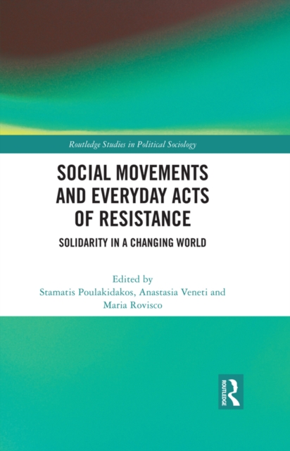 Social Movements and Everyday Acts of Resistance : Solidarity in a Changing World, EPUB eBook