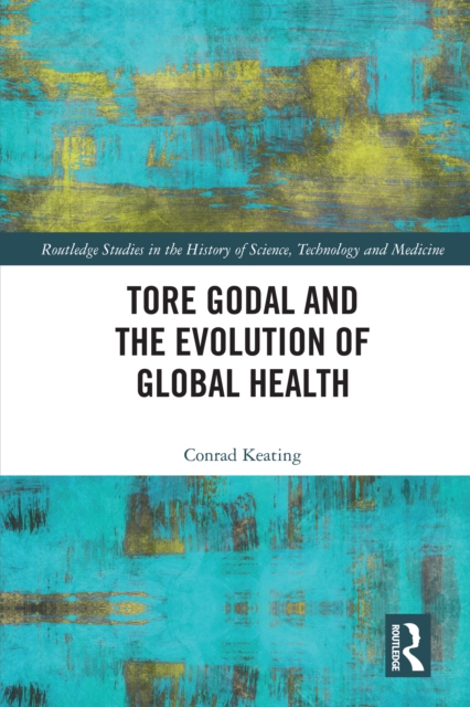 Tore Godal and the Evolution of Global Health, EPUB eBook