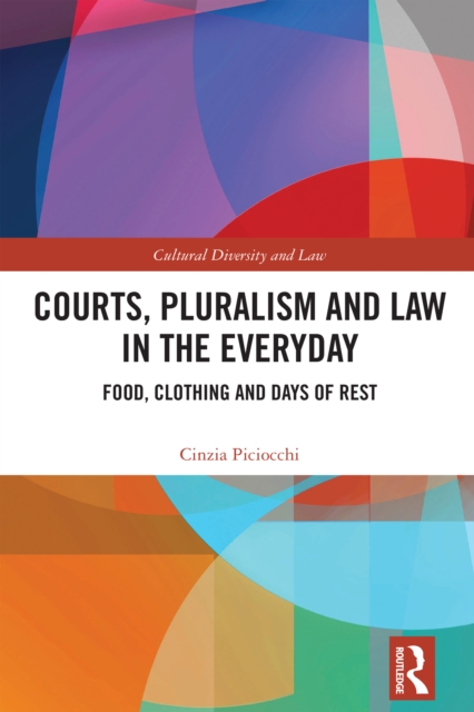 Courts, Pluralism and Law in the Everyday : Food, Clothing and Days of Rest, EPUB eBook