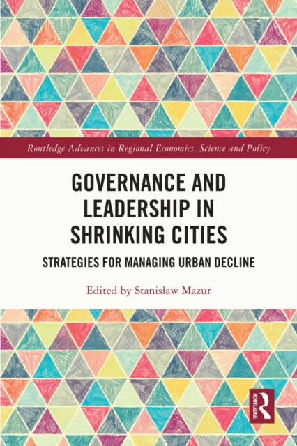 Governance and Leadership in Shrinking Cities : Strategies for Managing Urban Decline, EPUB eBook