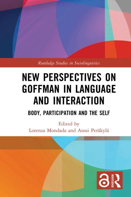 New Perspectives on Goffman in Language and Interaction : Body, Participation and the Self, EPUB eBook