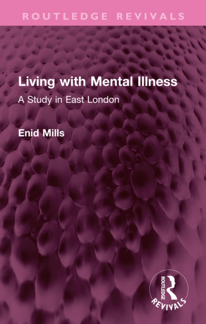 Living with Mental Illness : A Study in East London, PDF eBook