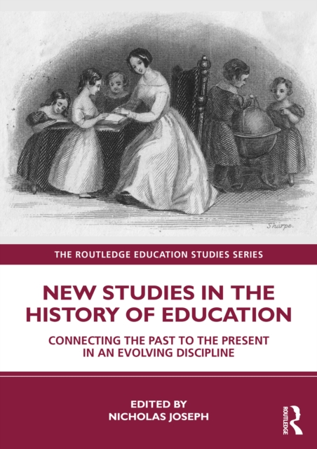 New Studies in the History of Education : Connecting the Past to the Present in an Evolving Discipline, PDF eBook