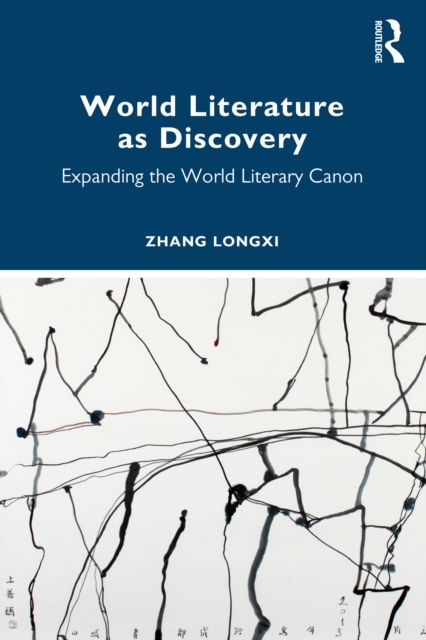 World Literature as Discovery : Expanding the World Literary Canon, EPUB eBook