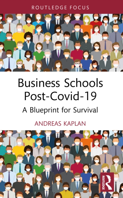 Business Schools post-Covid-19 : A Blueprint for Survival, EPUB eBook