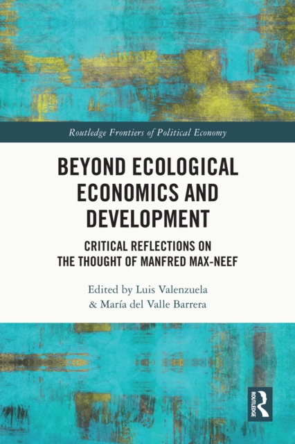 Beyond Ecological Economics and Development : Critical Reflections on the Thought of Manfred Max-Neef, PDF eBook