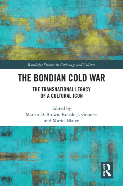 The Bondian Cold War : The Transnational Legacy of a Cultural Icon, PDF eBook