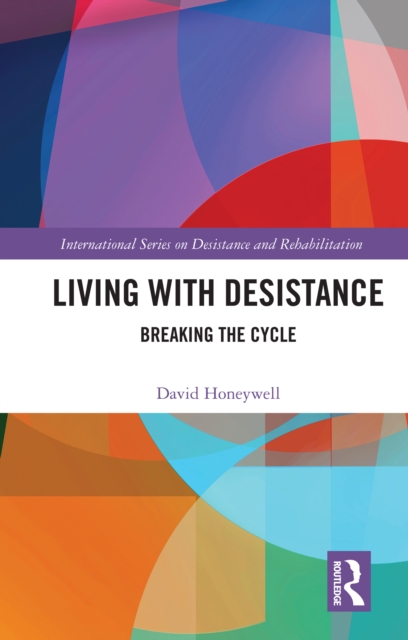 Living with Desistance : Breaking the Cycle, PDF eBook