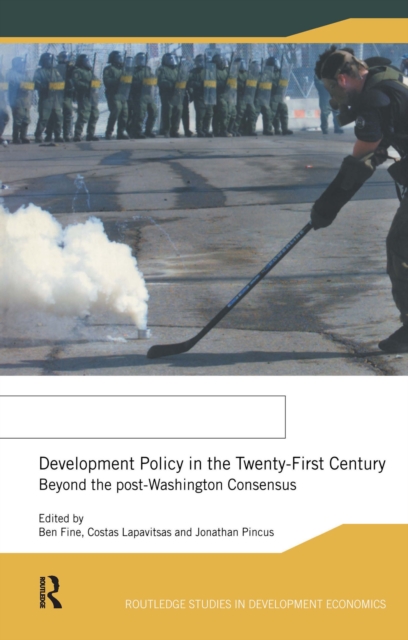 Development Policy in the Twenty-First Century : Beyond the Post-Washington Consensus, PDF eBook