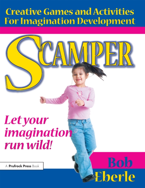 Scamper : Creative Games and Activities for Imagination Development (Combined ed., Grades 2-8), PDF eBook