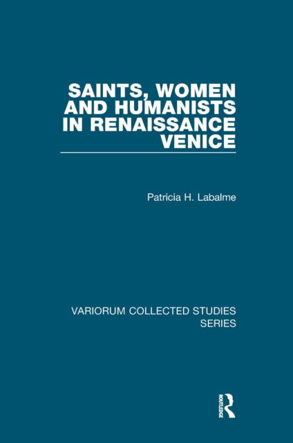 Saints, Women and Humanists in Renaissance Venice, PDF eBook