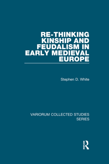 Re-Thinking Kinship and Feudalism in Early Medieval Europe, PDF eBook