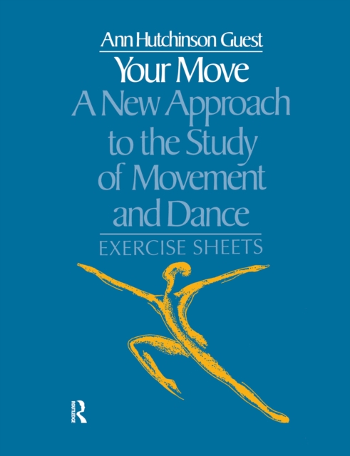 Your Move: A New Approach to the Study of Movement and Dance : Exercise Sheets, PDF eBook
