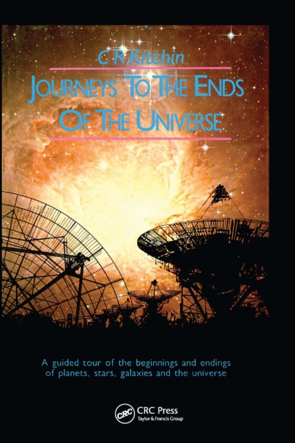 Journeys to the Ends of the Universe : A guided tour of the beginnings and endings of planets, stars, galaxies and the universe, EPUB eBook