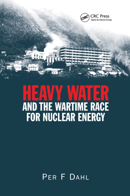 Heavy Water and the Wartime Race for Nuclear Energy, EPUB eBook