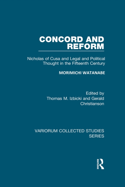 Concord and Reform : Nicholas of Cusa and Legal and Political Thought in the Fifteenth Century, EPUB eBook