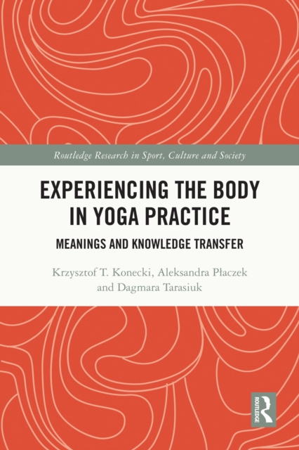 Experiencing the Body in Yoga Practice : Meanings and Knowledge Transfer, EPUB eBook