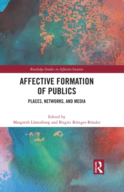 Affective Formation of Publics : Places, Networks, and Media, PDF eBook