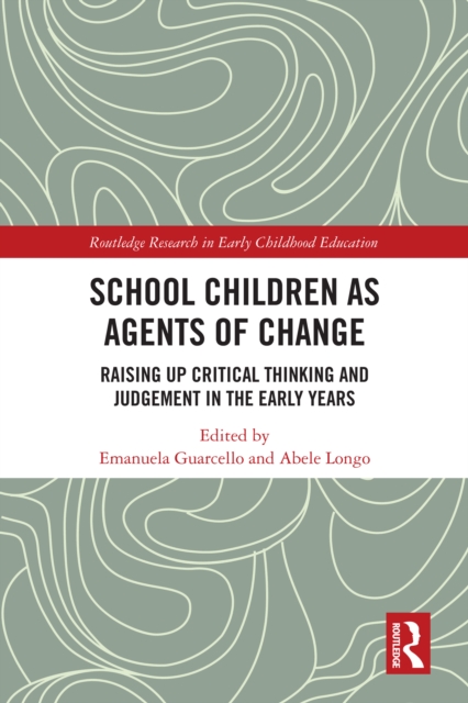 School Children as Agents of Change : Raising up Critical Thinking and Judgement in the Early Years, PDF eBook