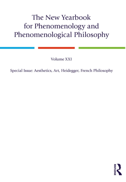 The New Yearbook for Phenomenology and Phenomenological Philosophy : Volume 21, Special Issue, 2023: Aesthetics, Art, Heidegger, French Philosophy, EPUB eBook