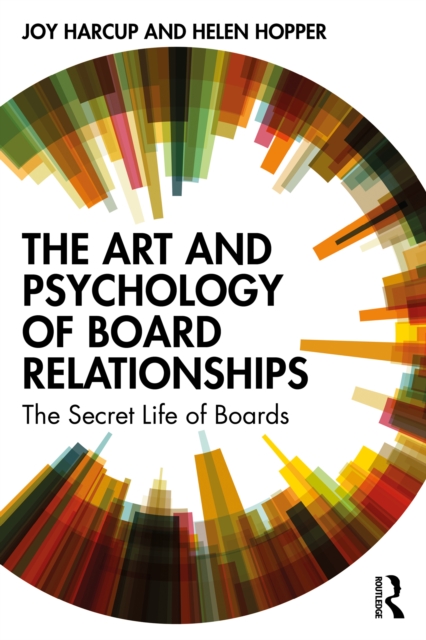 The Art and Psychology of Board Relationships : The Secret Life of Boards, EPUB eBook