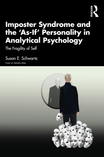 Imposter Syndrome and The 'As-If' Personality in Analytical Psychology : The Fragility of Self, PDF eBook
