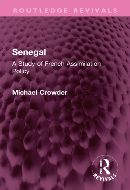 Senegal : A Study of French Assimilation Policy, EPUB eBook