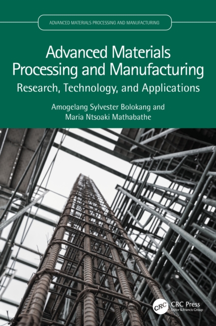 Advanced Materials Processing and Manufacturing : Research, Technology, and Applications, PDF eBook
