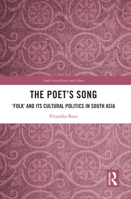The Poet's Song : 'Folk' and its Cultural Politics in South Asia, EPUB eBook