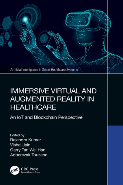 Immersive Virtual and Augmented Reality in Healthcare : An IoT and Blockchain Perspective, PDF eBook