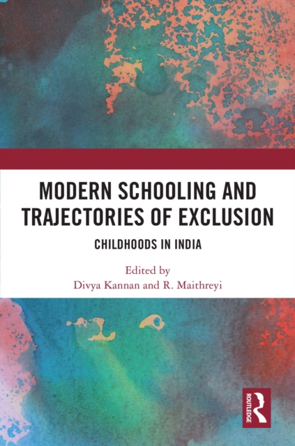 Modern Schooling and Trajectories of Exclusion : Childhoods in India, PDF eBook