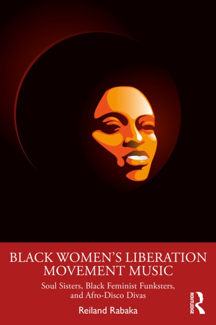 Black Women's Liberation Movement Music : Soul Sisters, Black Feminist Funksters, and Afro-Disco Divas, EPUB eBook