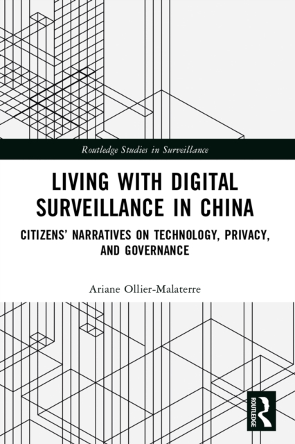 Living with Digital Surveillance in China : Citizens' Narratives on Technology, Privacy, and Governance, PDF eBook
