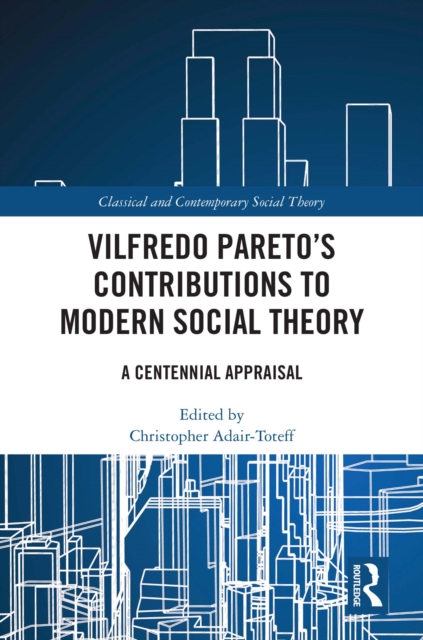 Vilfredo Pareto's Contributions to Modern Social Theory : A Centennial Appraisal, PDF eBook