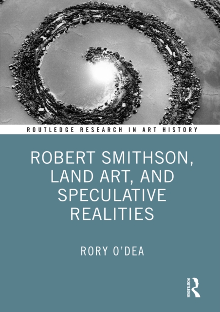 Robert Smithson, Land Art, and Speculative Realities, PDF eBook