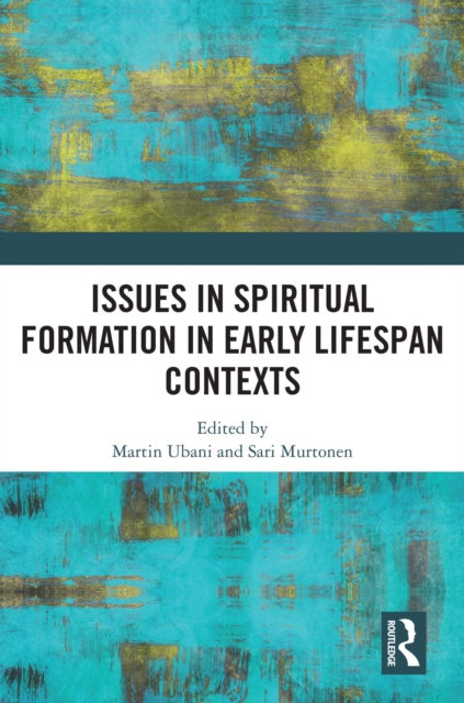 Issues in Spiritual Formation in Early Lifespan Contexts, EPUB eBook