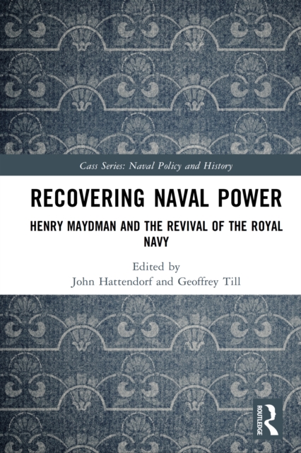 Recovering Naval Power : Henry Maydman and the Revival of the Royal Navy, EPUB eBook