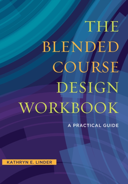 The Blended Course Design Workbook : A Practical Guide, EPUB eBook