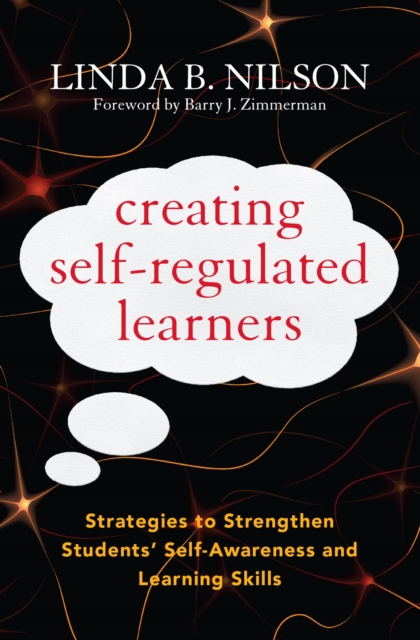 Creating Self-Regulated Learners : Strategies to Strengthen Students' Self-Awareness and Learning Skills, PDF eBook