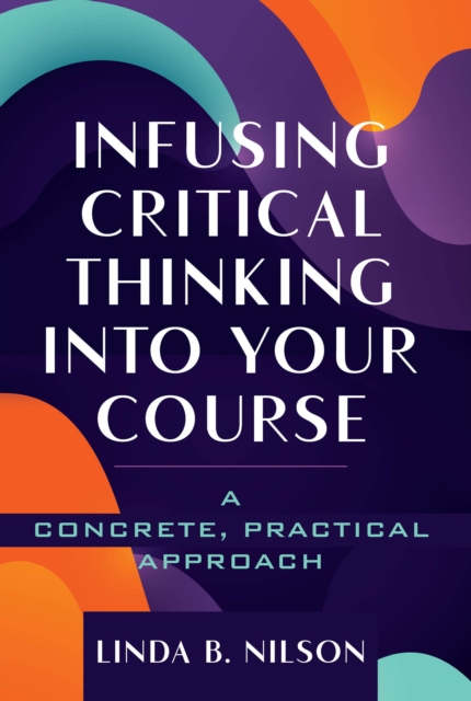 Infusing Critical Thinking Into Your Course : A Concrete, Practical Approach, PDF eBook