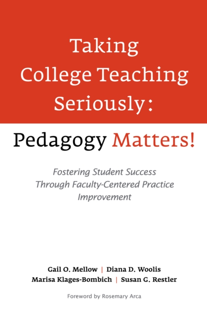Taking College Teaching Seriously - Pedagogy Matters! : Fostering Student Success Through Faculty-Centered Practice Improvement, PDF eBook