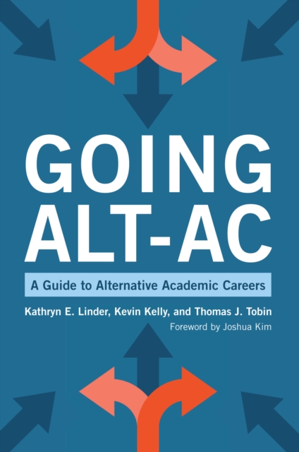 Going Alt-Ac : A Guide to Alternative Academic Careers, PDF eBook