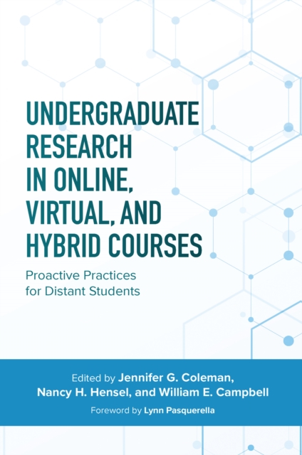 Undergraduate Research in Online, Virtual, and Hybrid Courses : Proactive Practices for Distant Students, PDF eBook