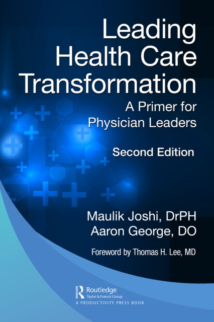 Leading Health Care Transformation : A Primer for Physician Leaders, PDF eBook