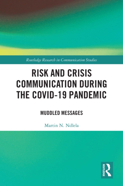 Risk and Crisis Communication During the COVID-19 Pandemic : Muddled Messages, PDF eBook