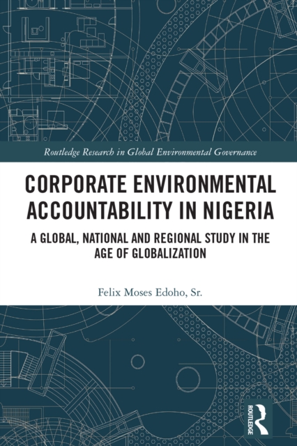 Corporate Environmental Accountability in Nigeria : A Global, National and Regional Study in the Age of Globalization, EPUB eBook