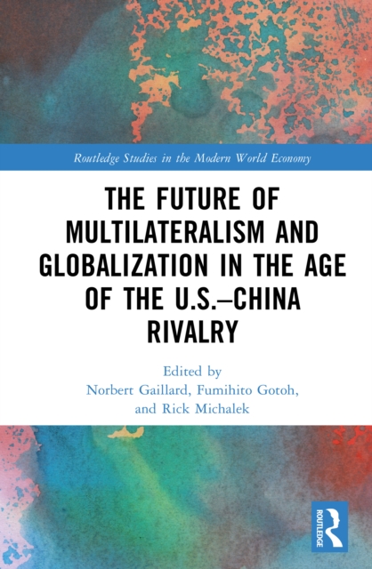 The Future of Multilateralism and Globalization in the Age of the U.S.-China Rivalry, PDF eBook