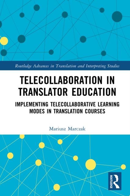 Telecollaboration in Translator Education : Implementing Telecollaborative Learning Modes in Translation Courses, PDF eBook
